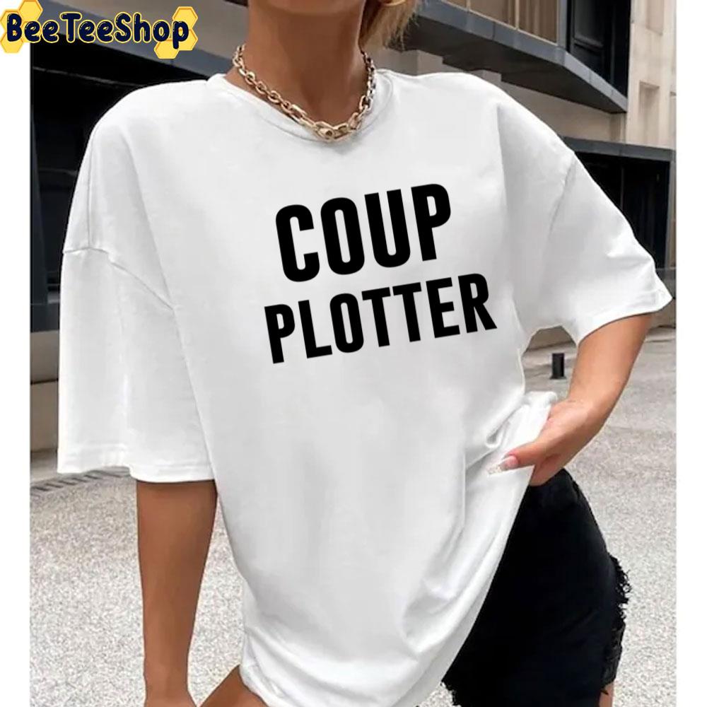 Coup Plotter Trending Unisex T-Shirt Coup Plotter Trending Unisex T-Shirt
