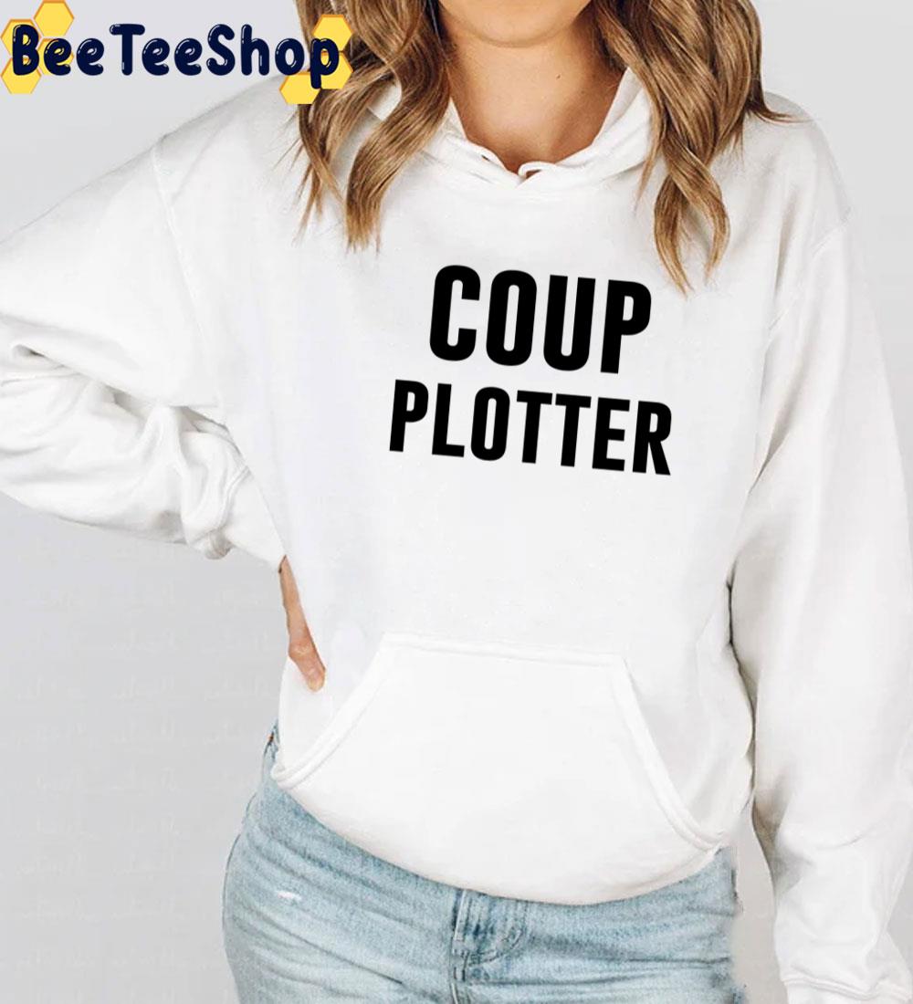Coup Plotter Trending Unisex T-Shirt Coup Plotter Trending Unisex T-Shirt