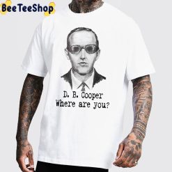 D. B. Cooper Where Are You Unisex T-Shirt D. B. Cooper Where Are You Unisex T-Shirt