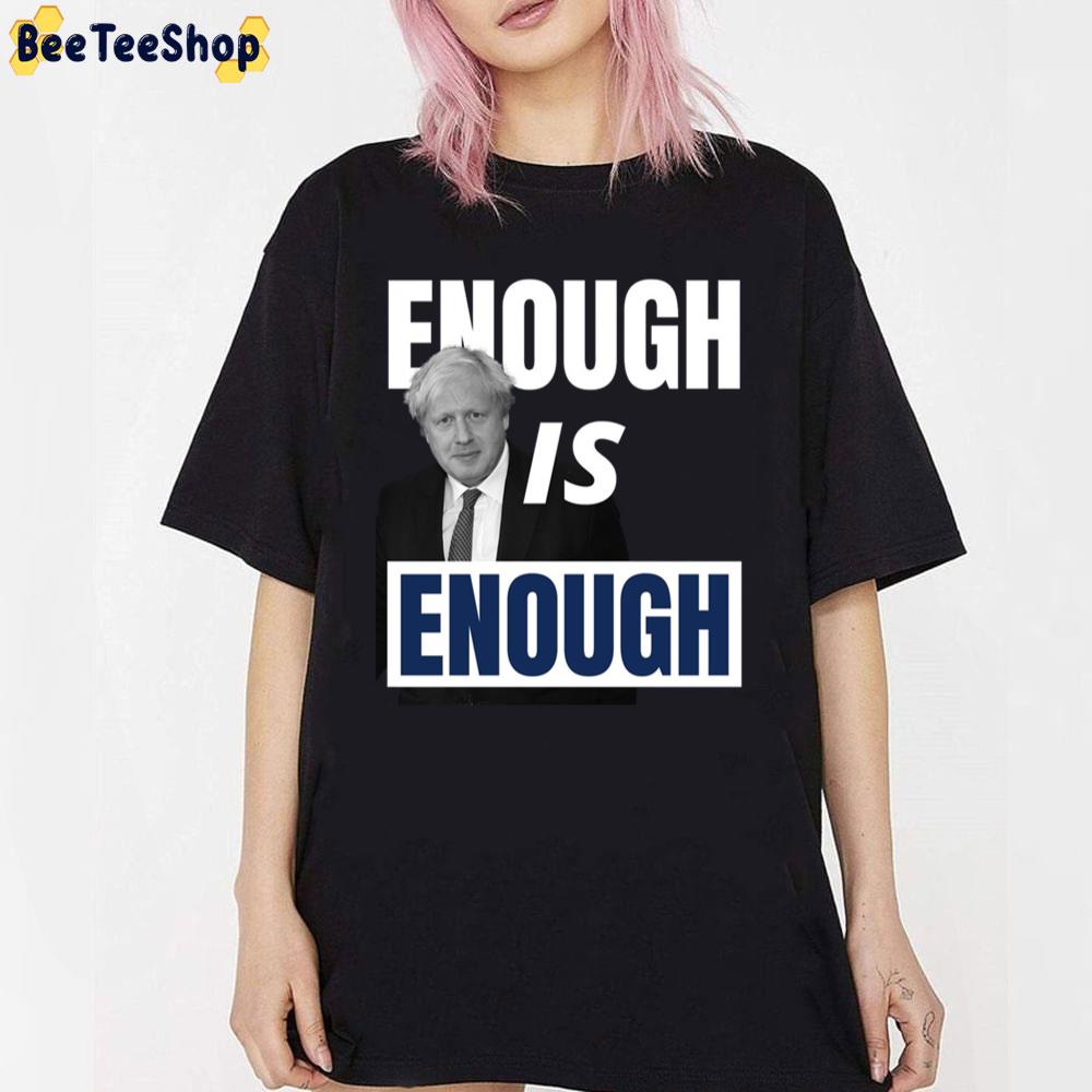 Enough Is Enough Boris Johnson Unisex T-Shirt Enough Is Enough Boris Johnson Unisex T-Shirt