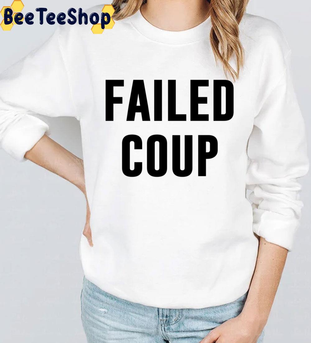 Failed Coup Trending Unisex T-Shirt Failed Coup Trending Unisex T-Shirt