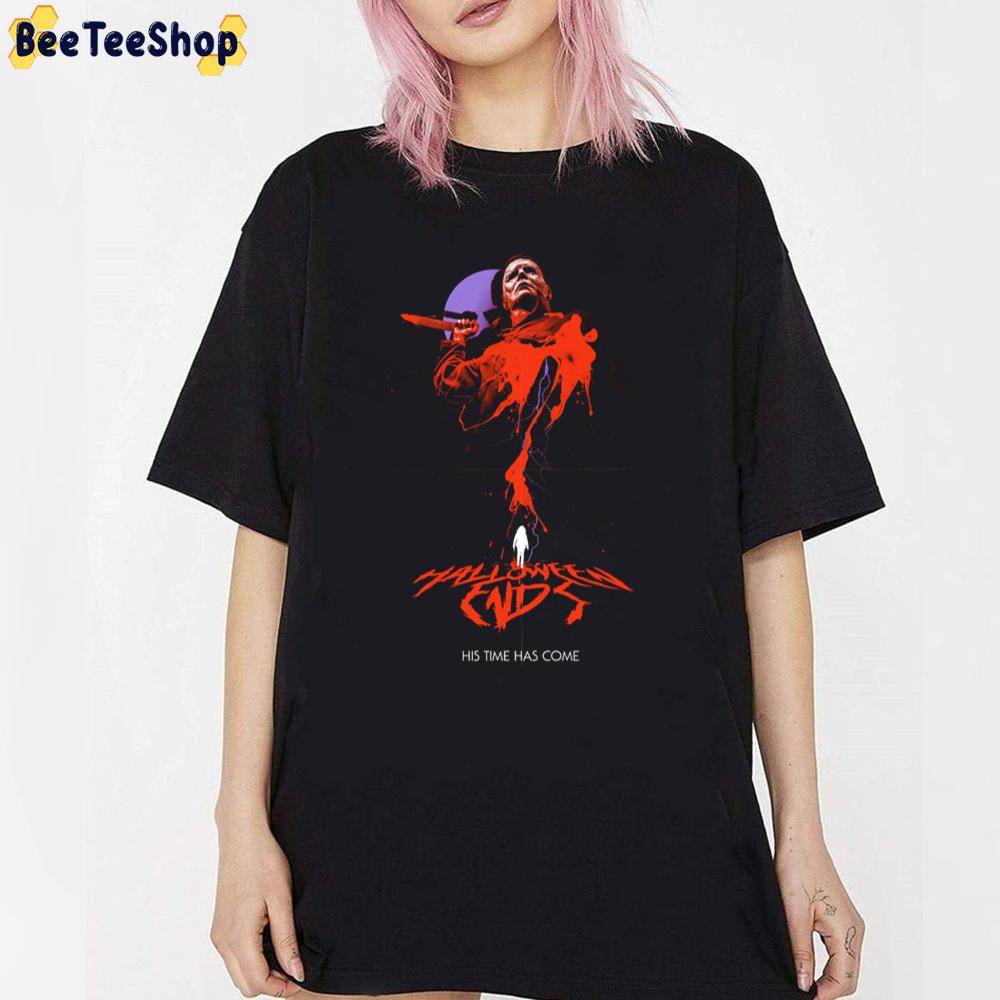 Halloween Ends His Time Has Come 2022 Movie Unisex T-Shirt Halloween Ends His Time Has Come 2022 Movie Unisex T-Shirt