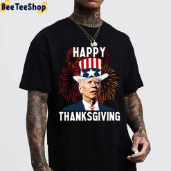 Happy Thanksgiving Funny Joe Biden For Fourth Of July Unisex T-Shirt Happy Thanksgiving Funny Joe Biden For Fourth Of July Unisex T-Shirt