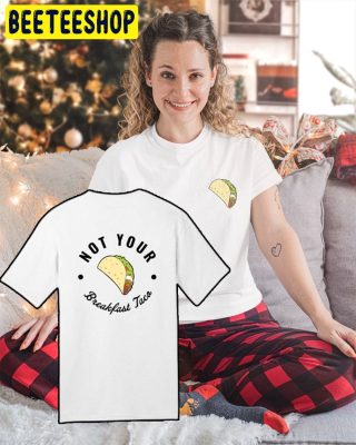Jill Biden Breakfast Taco Not Your Breakfast Taco Unisex T-Shirt Jill Biden Breakfast Taco Not Your Breakfast Taco Unisex T-Shirt