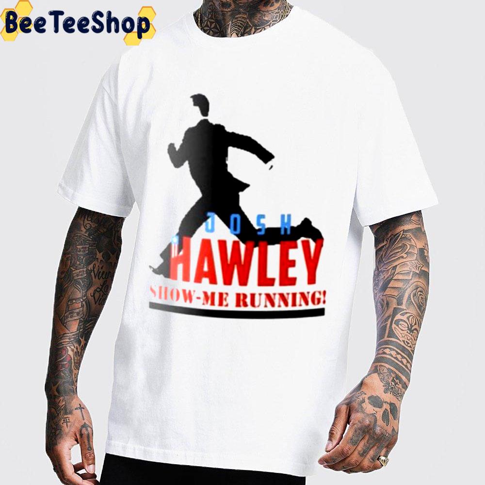 Josh Hawley Show Me Running Trending Unisex T-Shirt Josh Hawley Show Me Running Trending Unisex T-Shirt