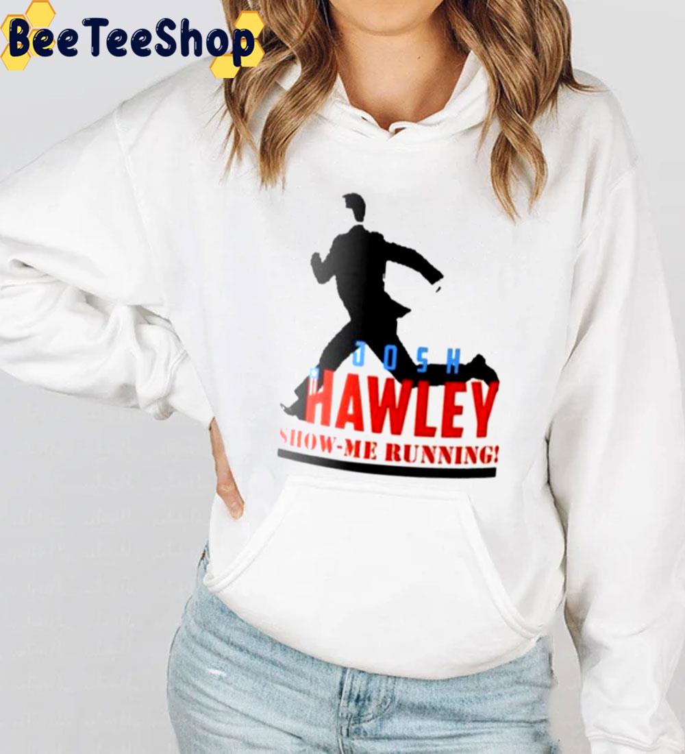 Josh Hawley Show Me Running Trending Unisex T-Shirt Josh Hawley Show Me Running Trending Unisex T-Shirt