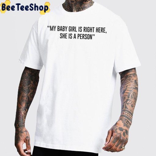 My Babe Girl Is Right Here She Is A Person Unisex T-Shirt