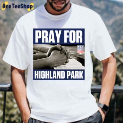 Pray For Highland Park Gun Control Now Unisex T-Shirt Pray For Highland Park Gun Control Now Unisex T-Shirt