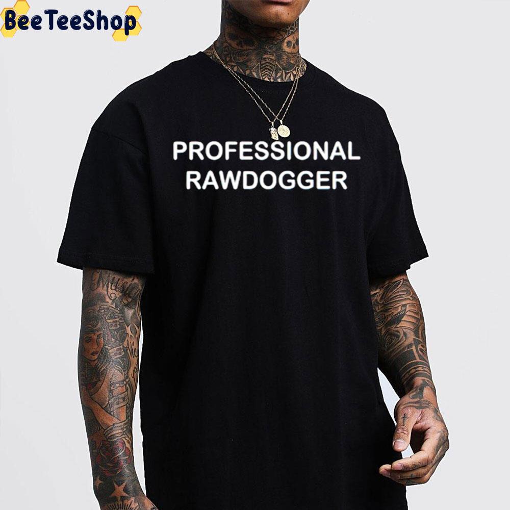 Professional Rawdogger Unisex Hoodie Professional Rawdogger Unisex Hoodie