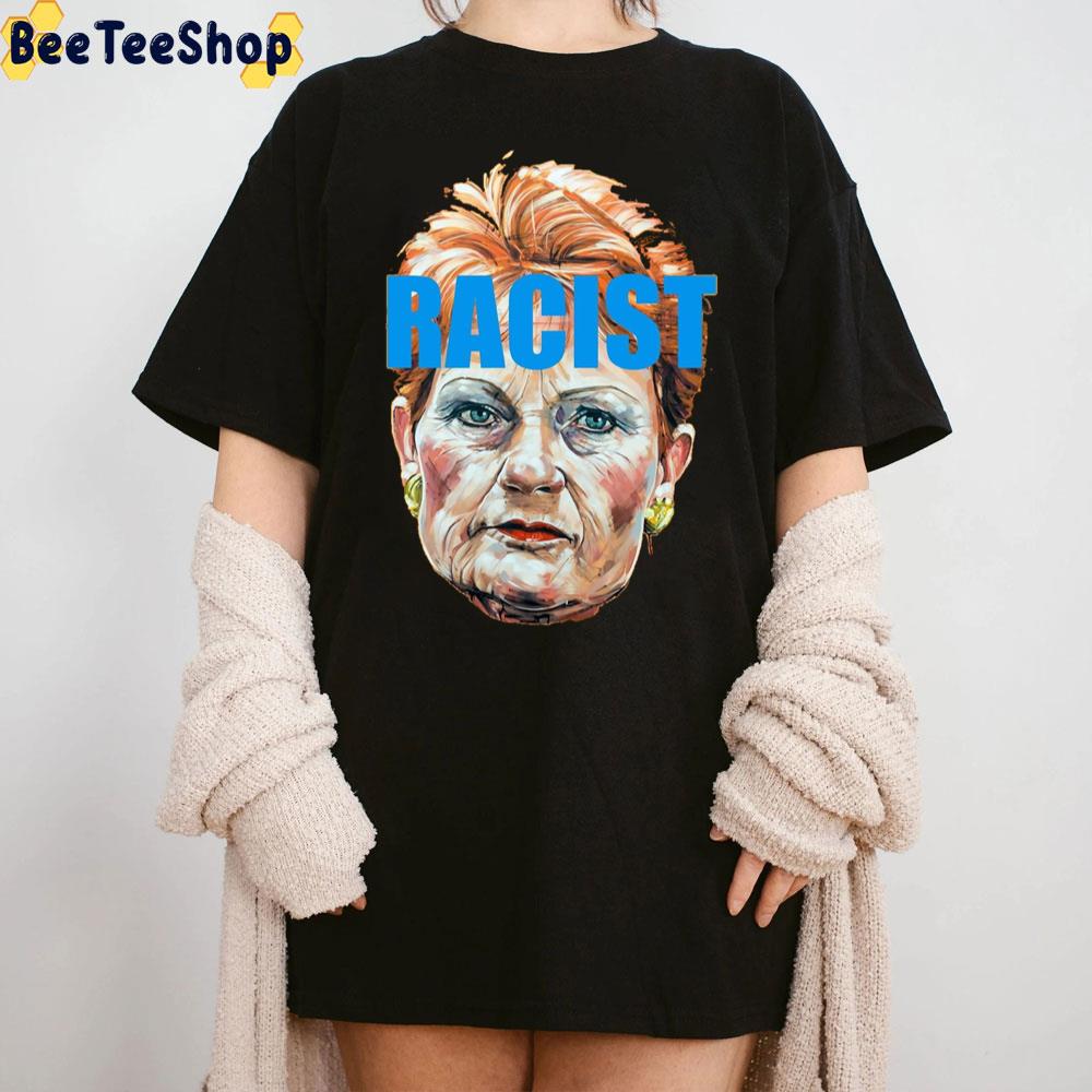 Racist Pauline Hanson Left The Senate Chamber Unisex T-Shirt Racist Pauline Hanson Left The Senate Chamber Unisex T-Shirt