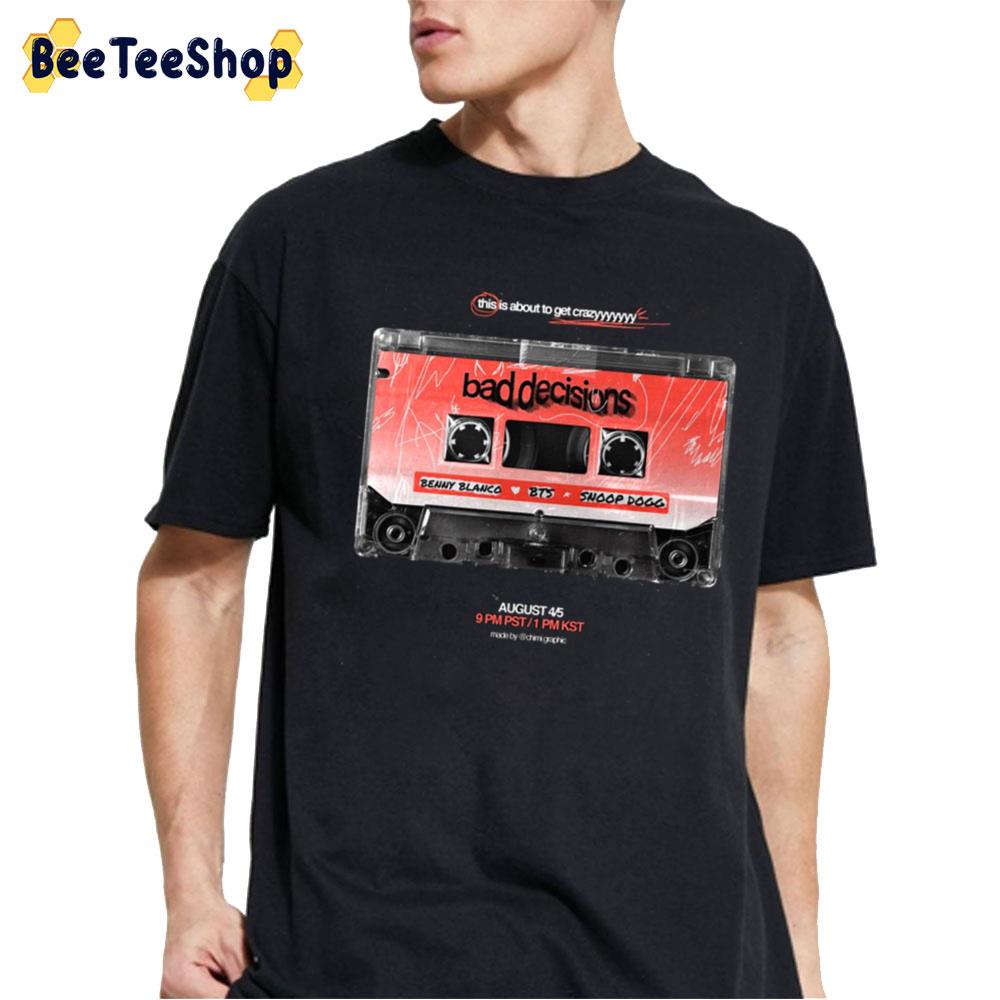 This Is About To Get Crazyyy Bad Decisions Benny Blanco BTS Snoop Dogg 2022 Trending Unisex T-Shirt This Is About To Get Crazyyy Bad Decisions Benny Blanco BTS Snoop Dogg 2022 Trending Unisex T-Shirt