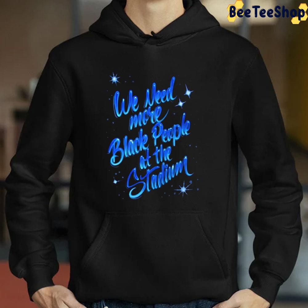 We Need More Black People At The Stadium Mookie Betts Unisex T-Shirt We Need More Black People At The Stadium Mookie Betts Unisex T-Shirt
