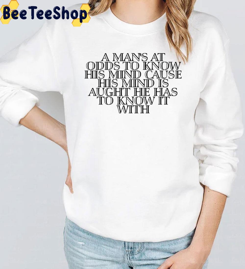 A Man's At Odds To Know His Mind Cause Cormac Mccarthy Unisex T-Shirt A Man's At Odds To Know His Mind Cause Cormac Mccarthy Unisex T-Shirt
