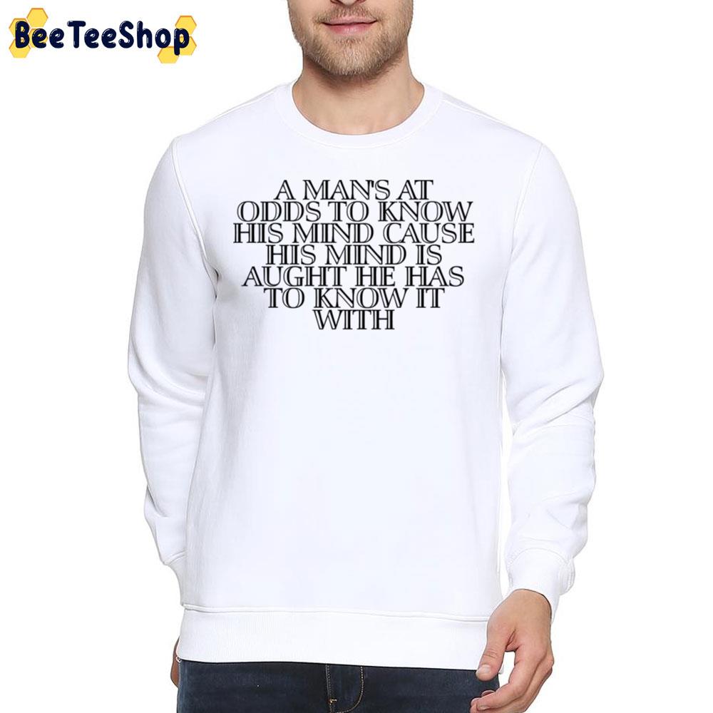 A Man's At Odds To Know His Mind Cause Cormac Mccarthy Unisex T-Shirt A Man's At Odds To Know His Mind Cause Cormac Mccarthy Unisex T-Shirt