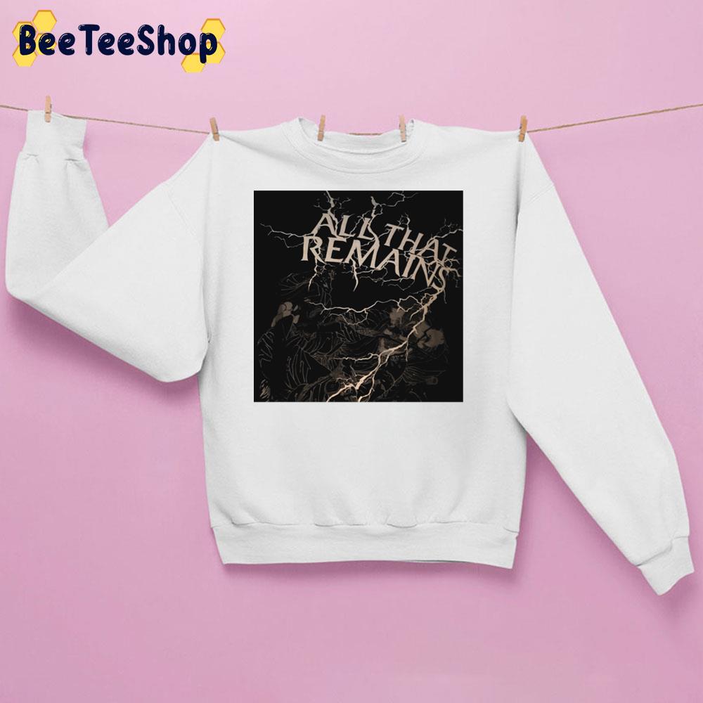 All That Remains Unisex Sweatshirt All That Remains Unisex Sweatshirt