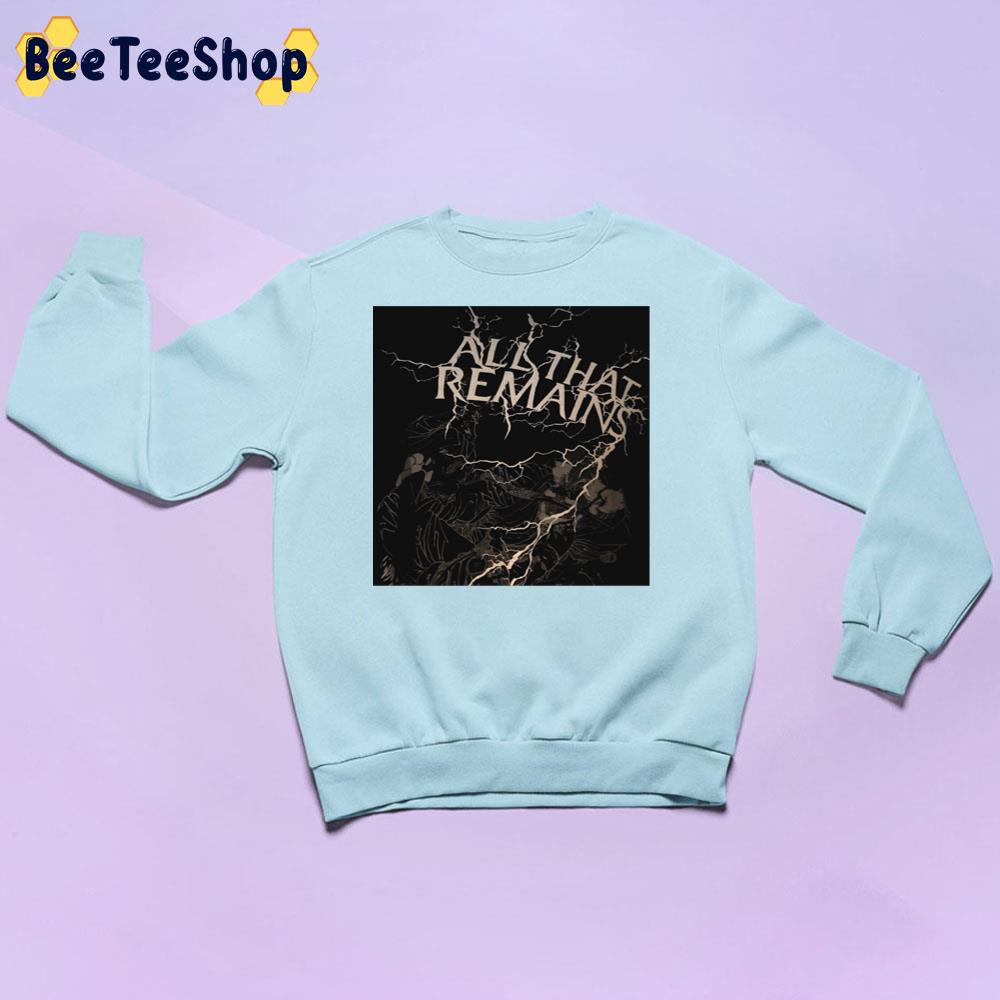 All That Remains Unisex Sweatshirt All That Remains Unisex Sweatshirt