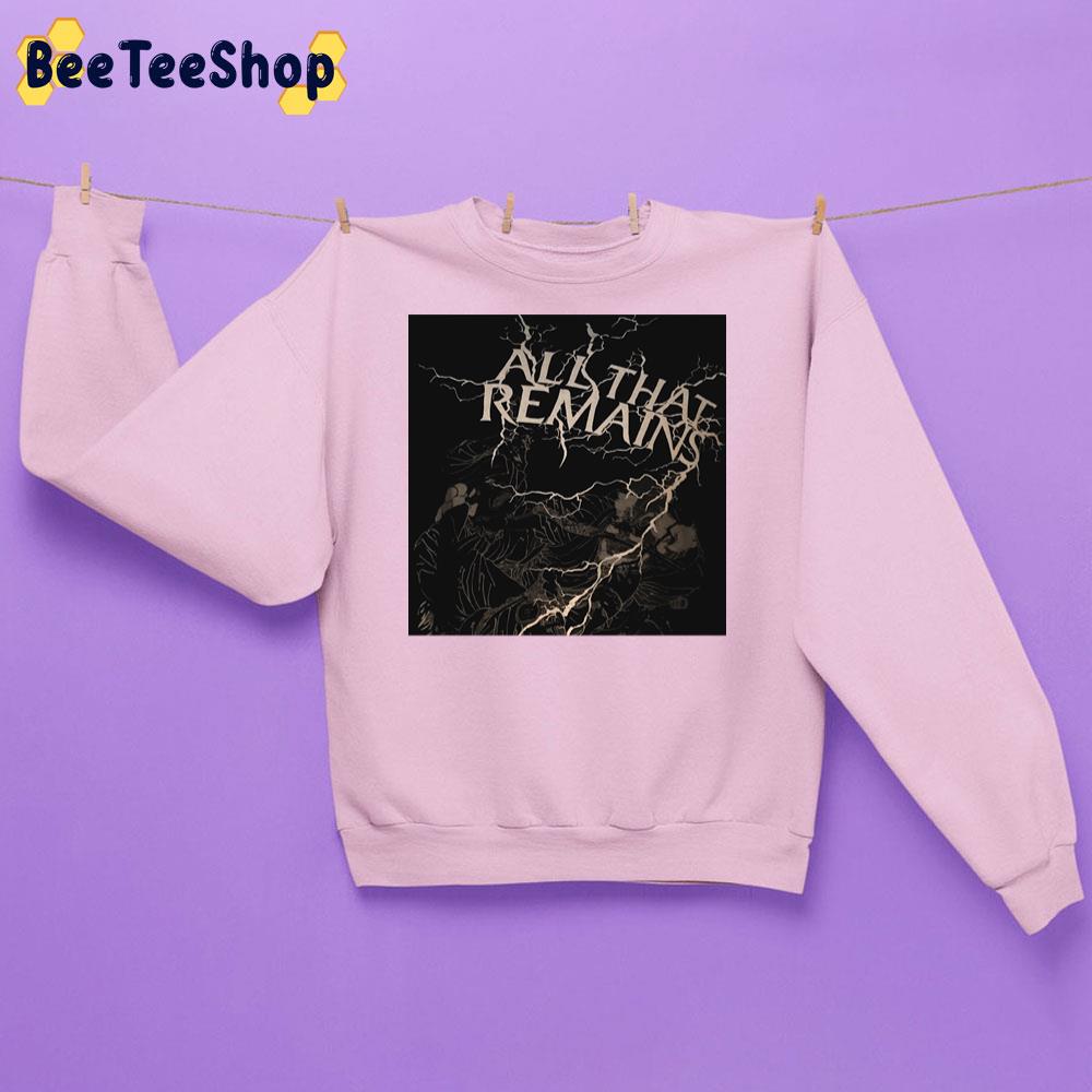 All That Remains Unisex Sweatshirt All That Remains Unisex Sweatshirt