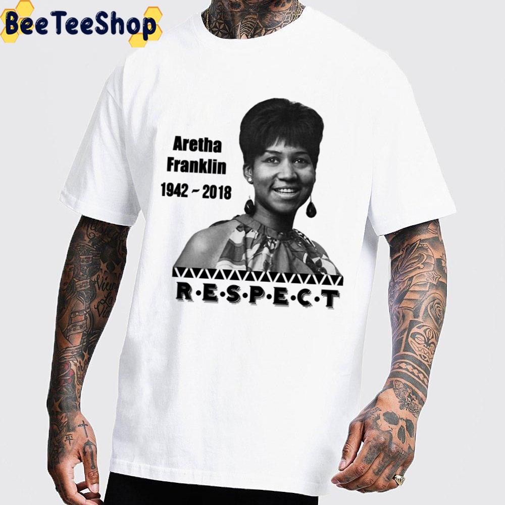 Aretha Franklin 1942 - 2018 Respect Unisex T-Shirt Aretha Franklin 1942 - 2018 Respect Unisex T-Shirt