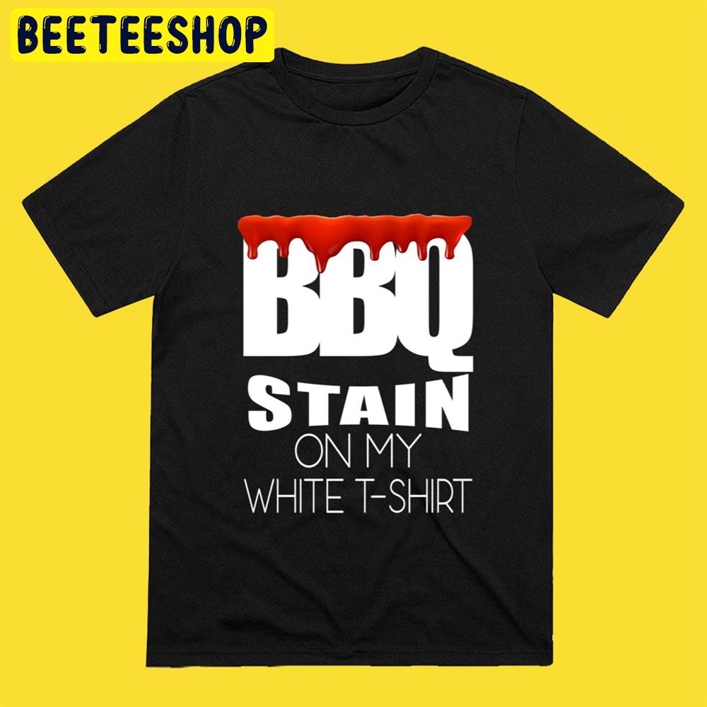 Art BBQ Stain On My White Unisex T-Shirt Art BBQ Stain On My White Unisex T-Shirt