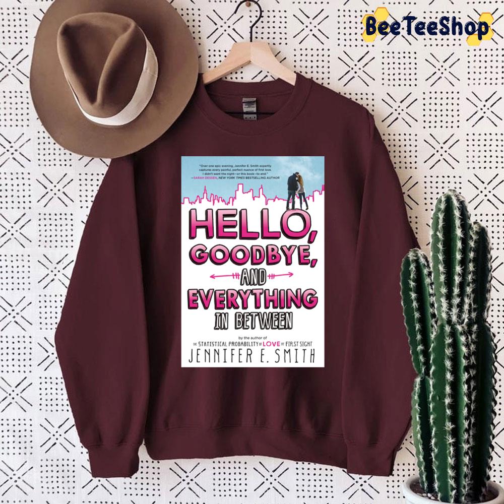 Art Hello Goodbye And Everything In Between Unisex Sweatshirt Art Hello Goodbye And Everything In Between Unisex Sweatshirt