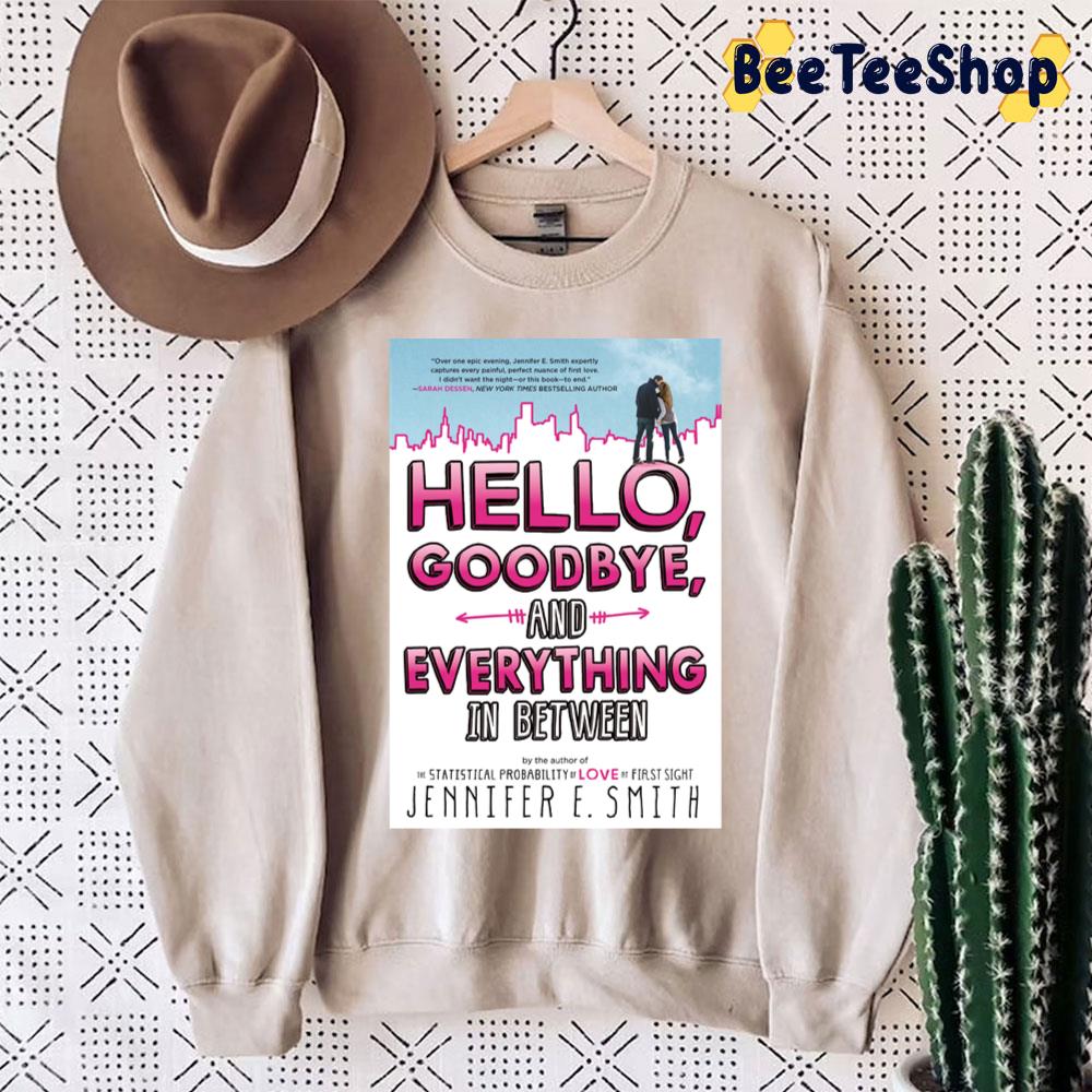 Art Hello Goodbye And Everything In Between Unisex Sweatshirt Art Hello Goodbye And Everything In Between Unisex Sweatshirt