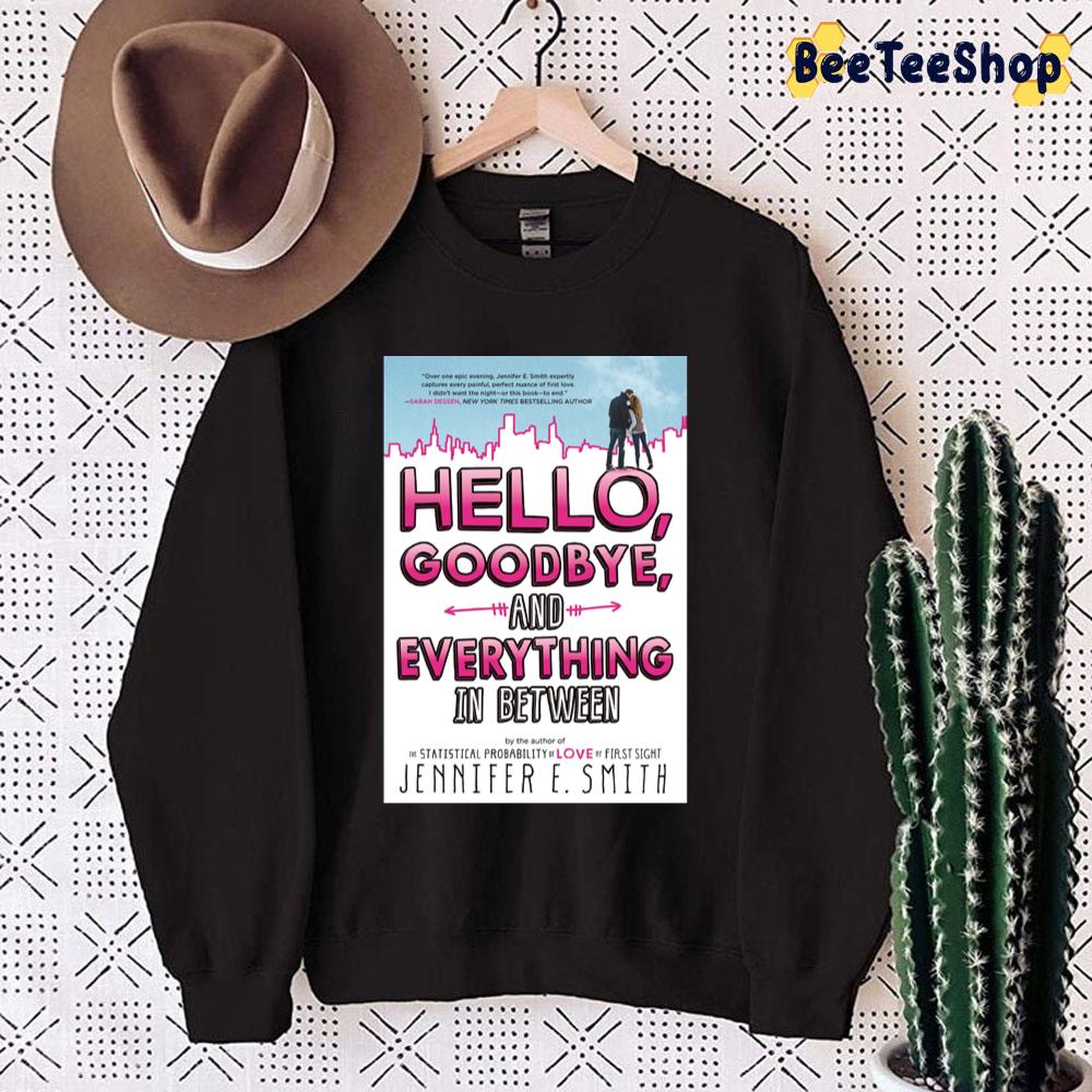 Art Hello Goodbye And Everything In Between Unisex Sweatshirt Art Hello Goodbye And Everything In Between Unisex Sweatshirt