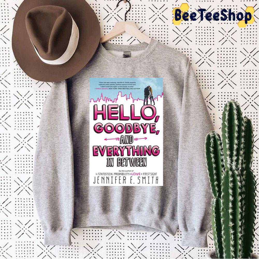Art Hello Goodbye And Everything In Between Unisex Sweatshirt Art Hello Goodbye And Everything In Between Unisex Sweatshirt