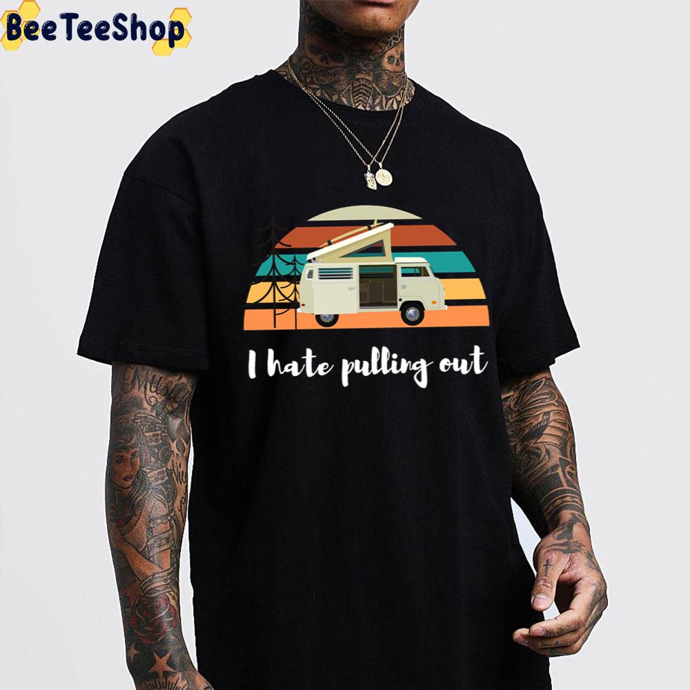 Art I Hate Pulling Out Unisex T-Shirt Art I Hate Pulling Out Unisex T-Shirt