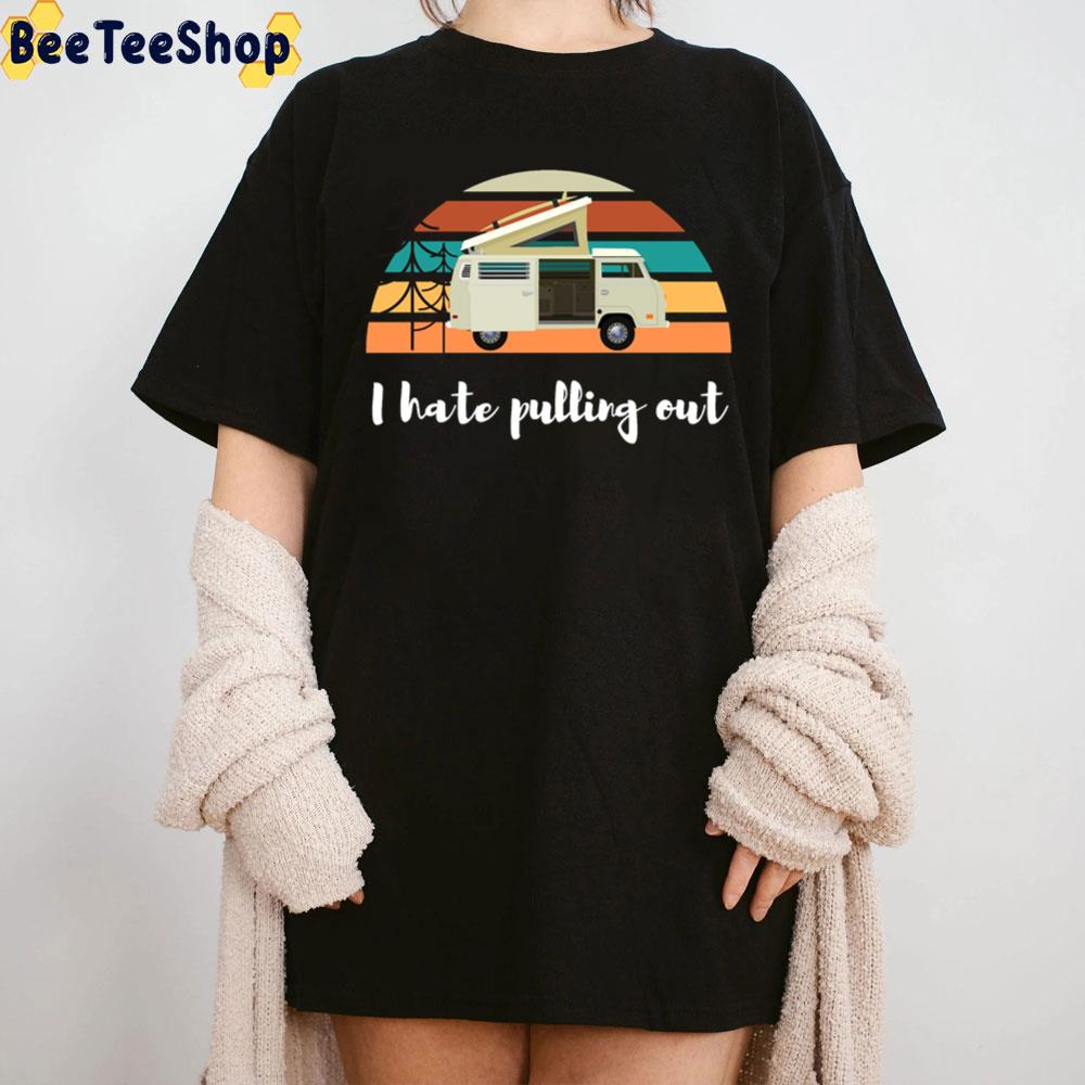 Art I Hate Pulling Out Unisex T-Shirt Art I Hate Pulling Out Unisex T-Shirt