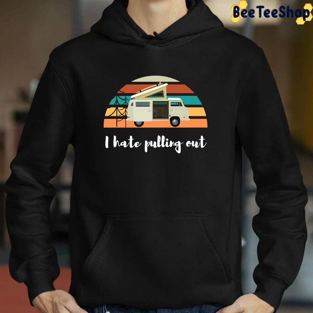 Art I Hate Pulling Out Unisex T-Shirt Art I Hate Pulling Out Unisex T-Shirt