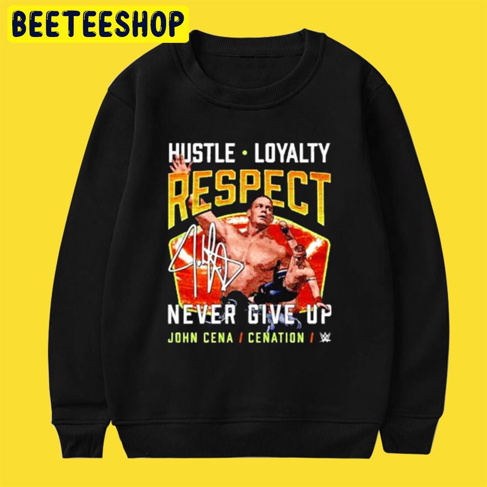 Art John Cena Hustle Loyalty Respect Never Give Up Unisex T-Shirt Art John Cena Hustle Loyalty Respect Never Give Up Unisex T-Shirt