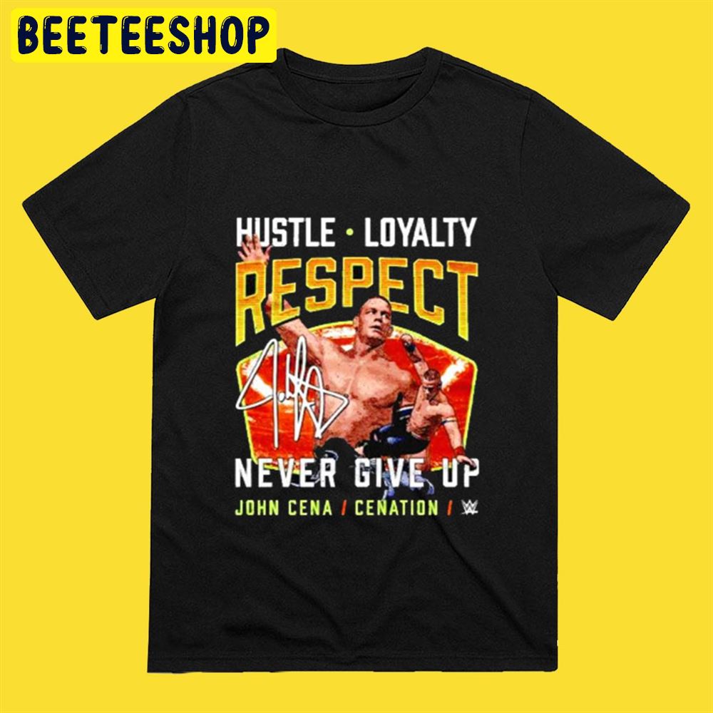 Art John Cena Hustle Loyalty Respect Never Give Up Unisex T-Shirt Art John Cena Hustle Loyalty Respect Never Give Up Unisex T-Shirt