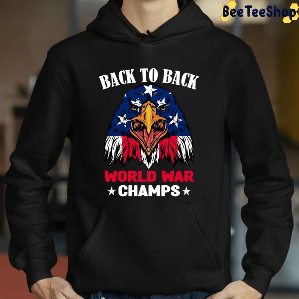 Back To Back World War Champs Usa Independence Day Unisex T-Shirt Back To Back World War Champs Usa Independence Day Unisex T-Shirt
