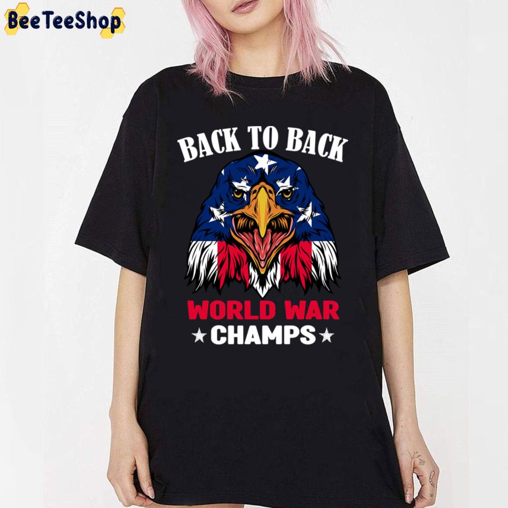 Back To Back World War Champs Usa Independence Day Unisex T-Shirt Back To Back World War Champs Usa Independence Day Unisex T-Shirt