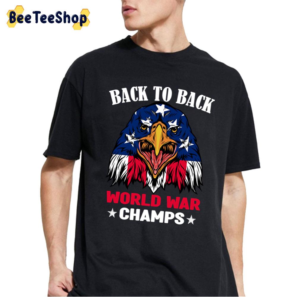 Back To Back World War Champs Usa Independence Day Unisex T-Shirt Back To Back World War Champs Usa Independence Day Unisex T-Shirt