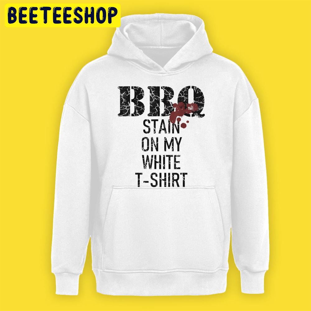 Barbecue Stain On My White Cracked Grunge Unisex T-Shirt Barbecue Stain On My White Cracked Grunge Unisex T-Shirt