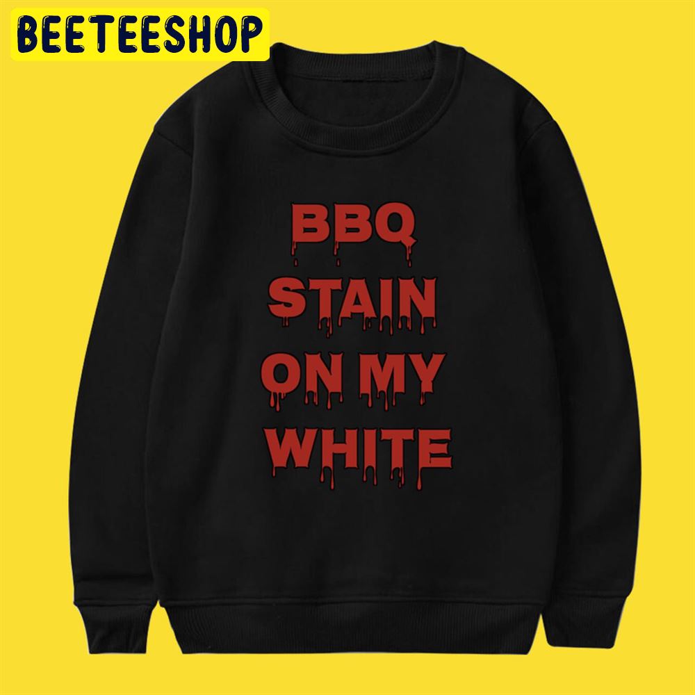 BBQ Stain On My White Dripping Unisex T-Shirt BBQ Stain On My White Dripping Unisex T-Shirt