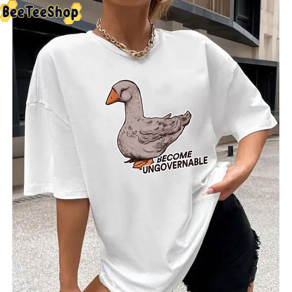 Become Ungovernable Goose Unisex T-Shirt Become Ungovernable Goose Unisex T-Shirt