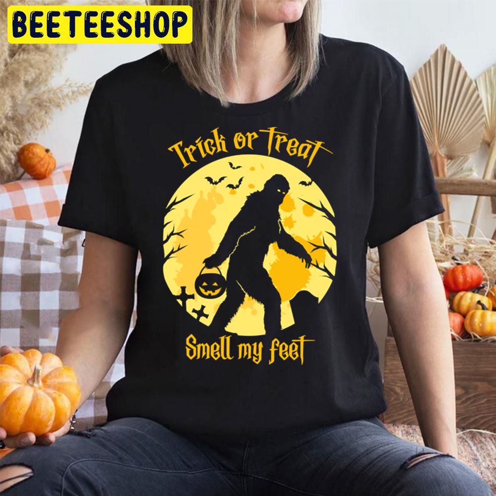 Big Foot Trick Or Treat Smell My Feet Halloween Unisex T-Shirt Big Foot Trick Or Treat Smell My Feet Halloween Unisex T-Shirt