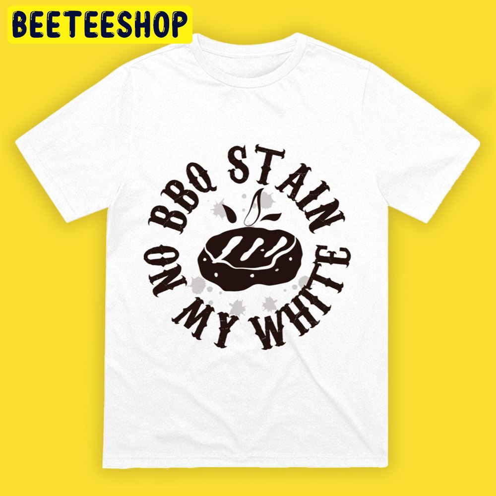 Black Art BBQ Stain On My White Classic Unisex T-Shirt Black Art BBQ Stain On My White Classic Unisex T-Shirt