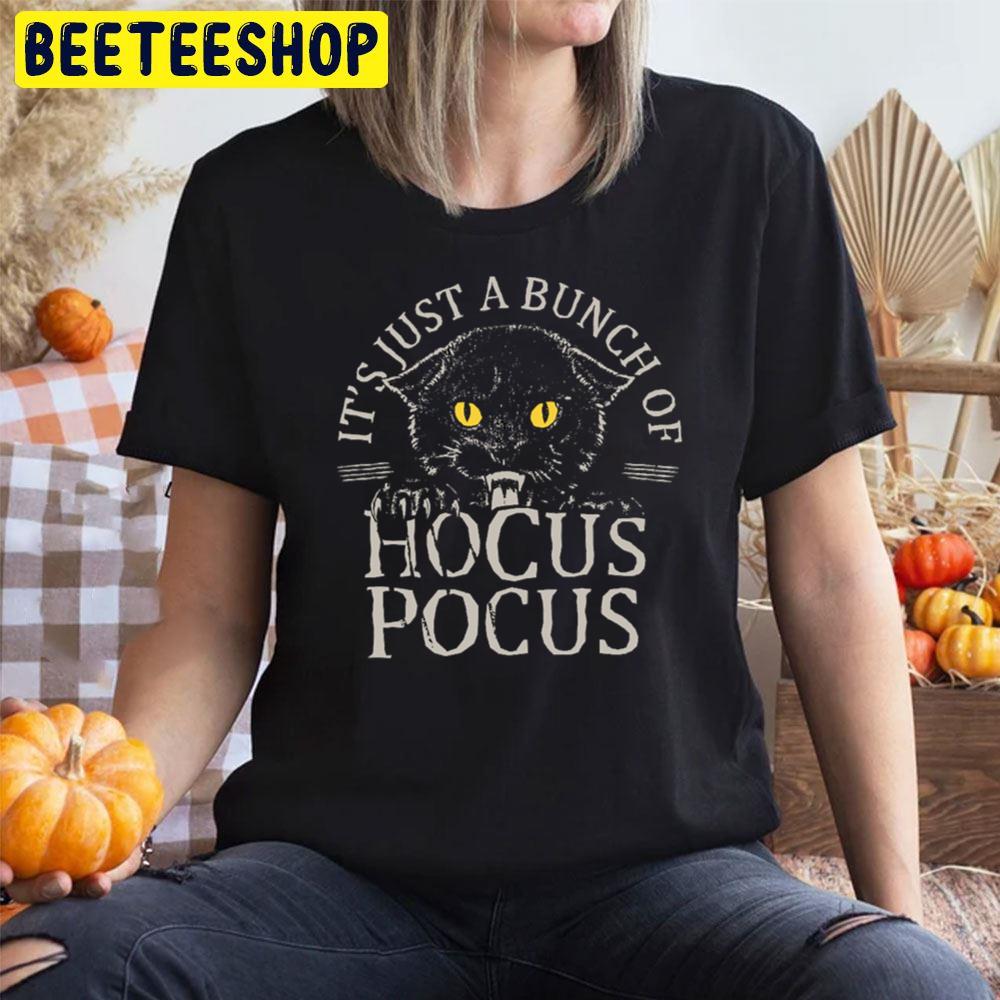 Black Cat It's Just A Bunch Of Hocus Pocus Halloween Unisex T-Shirt Black Cat It's Just A Bunch Of Hocus Pocus Halloween Unisex T-Shirt