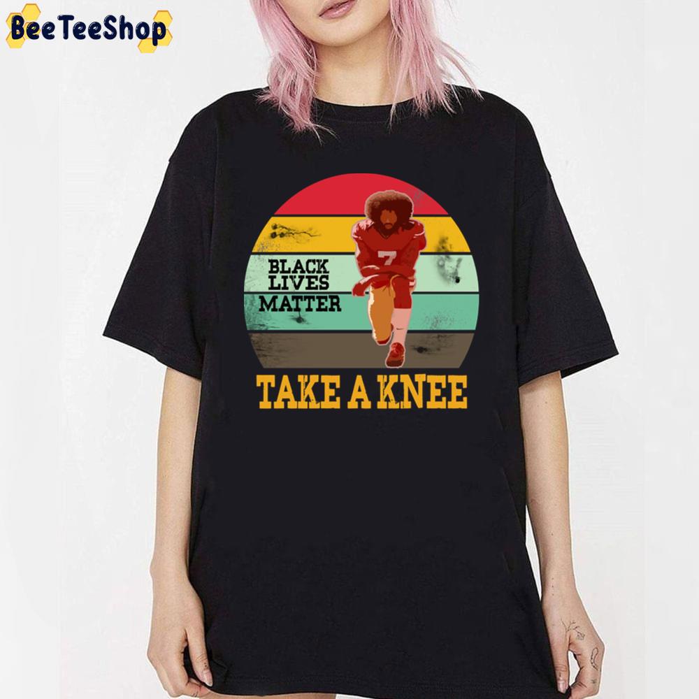 Black Lives Matter Take A Knee Colin Kaepernick Football Player Unisex T-Shirt Black Lives Matter Take A Knee Colin Kaepernick Football Player Unisex T-Shirt