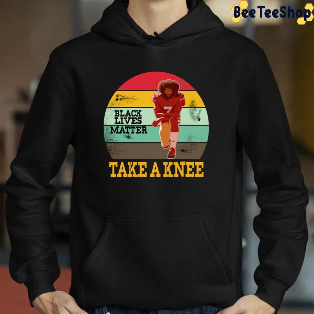 Black Lives Matter Take A Knee Colin Kaepernick Football Player Unisex T-Shirt Black Lives Matter Take A Knee Colin Kaepernick Football Player Unisex T-Shirt