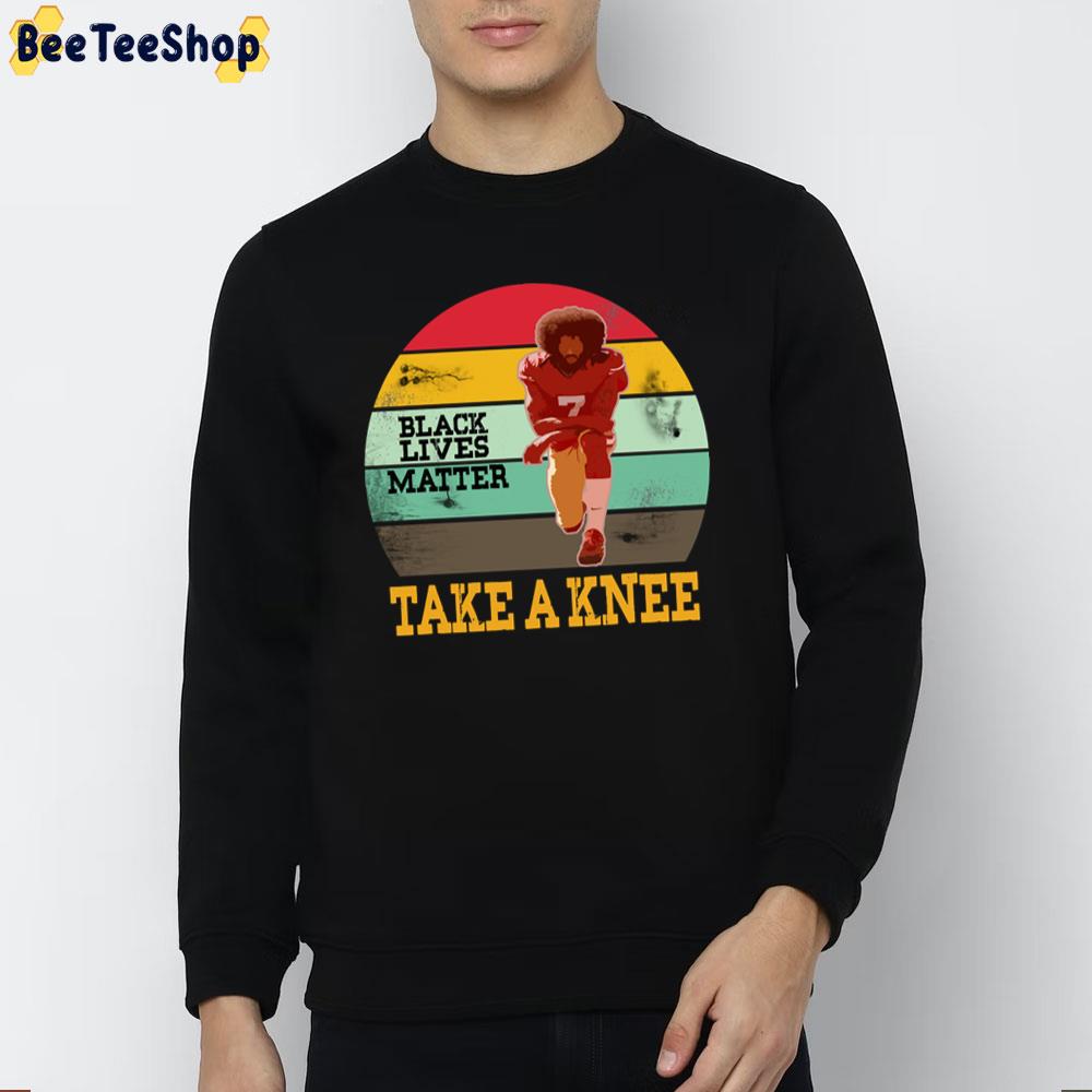 Black Lives Matter Take A Knee Colin Kaepernick Football Player Unisex T-Shirt Black Lives Matter Take A Knee Colin Kaepernick Football Player Unisex T-Shirt