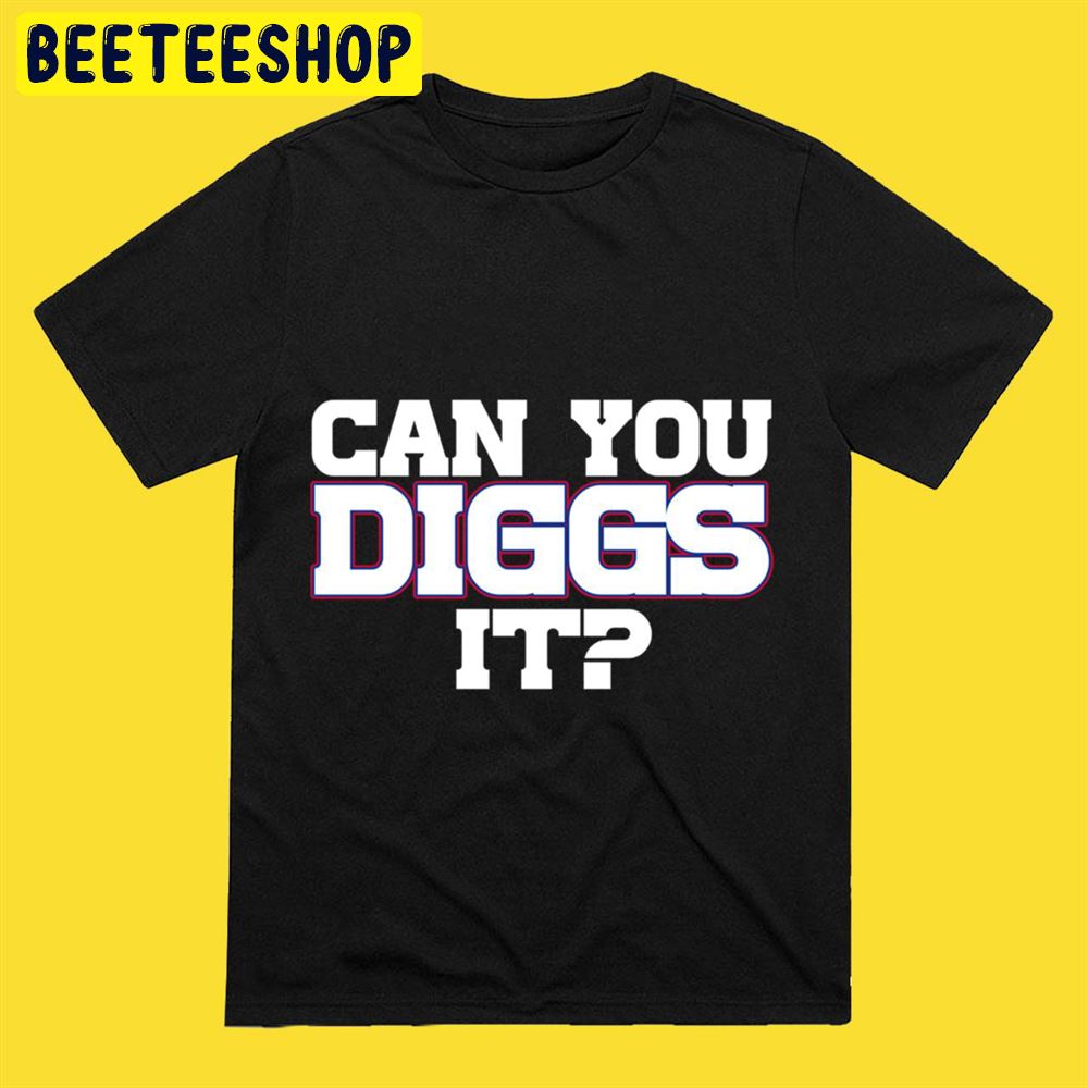 Can You Diggs It Stefon Diggs Unisex T-Shirt Can You Diggs It Stefon Diggs Unisex T-Shirt