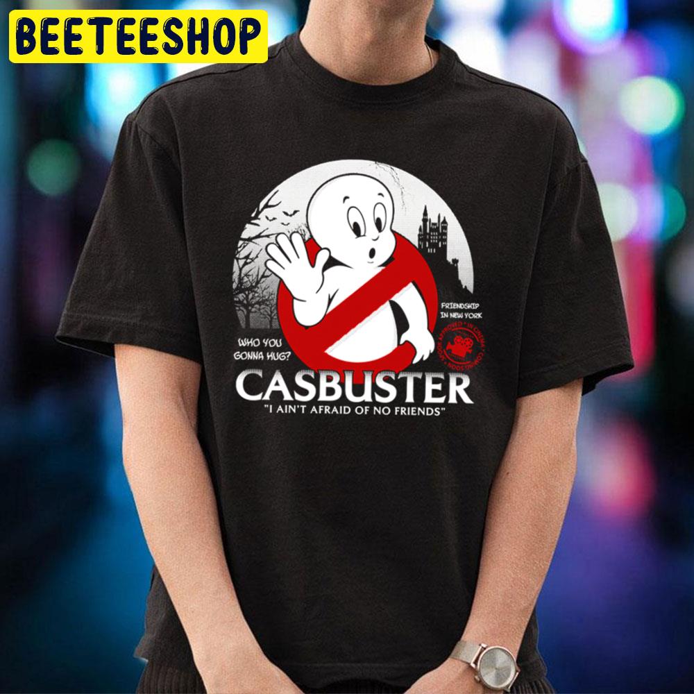 Casbuster I Am Not Afraid No Friends Cásper Friend Halloween Unisex T-Shirt Casbuster I Am Not Afraid No Friends Cásper Friend Halloween Unisex T-Shirt