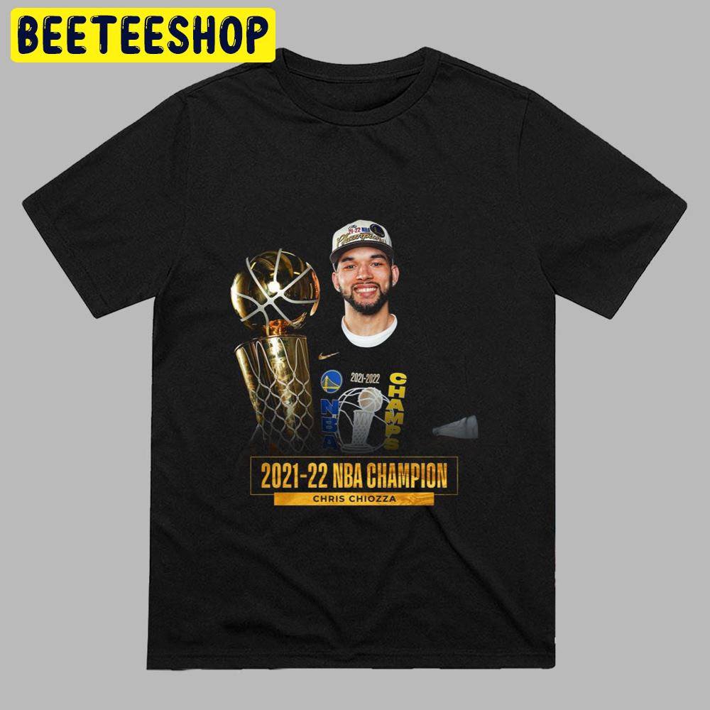 Chris Chiozza Golden State Warriors NBA Champion 2021-2022 Unisex T-Shirt Chris Chiozza Golden State Warriors NBA Champion 2021-2022 Unisex T-Shirt