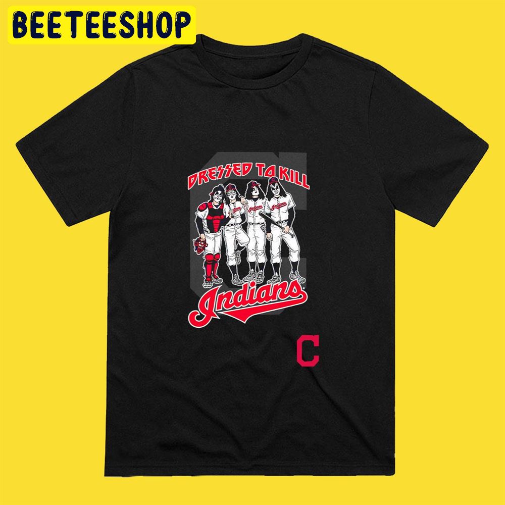 Cleveland Indians Dressed To Kill Unisex T-Shirt Cleveland Indians Dressed To Kill Unisex T-Shirt