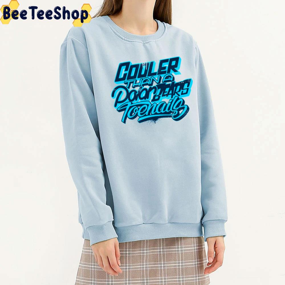 Cooler Than A Polar Bear's Toenails Unisex T-Shirt Cooler Than A Polar Bear's Toenails Unisex T-Shirt