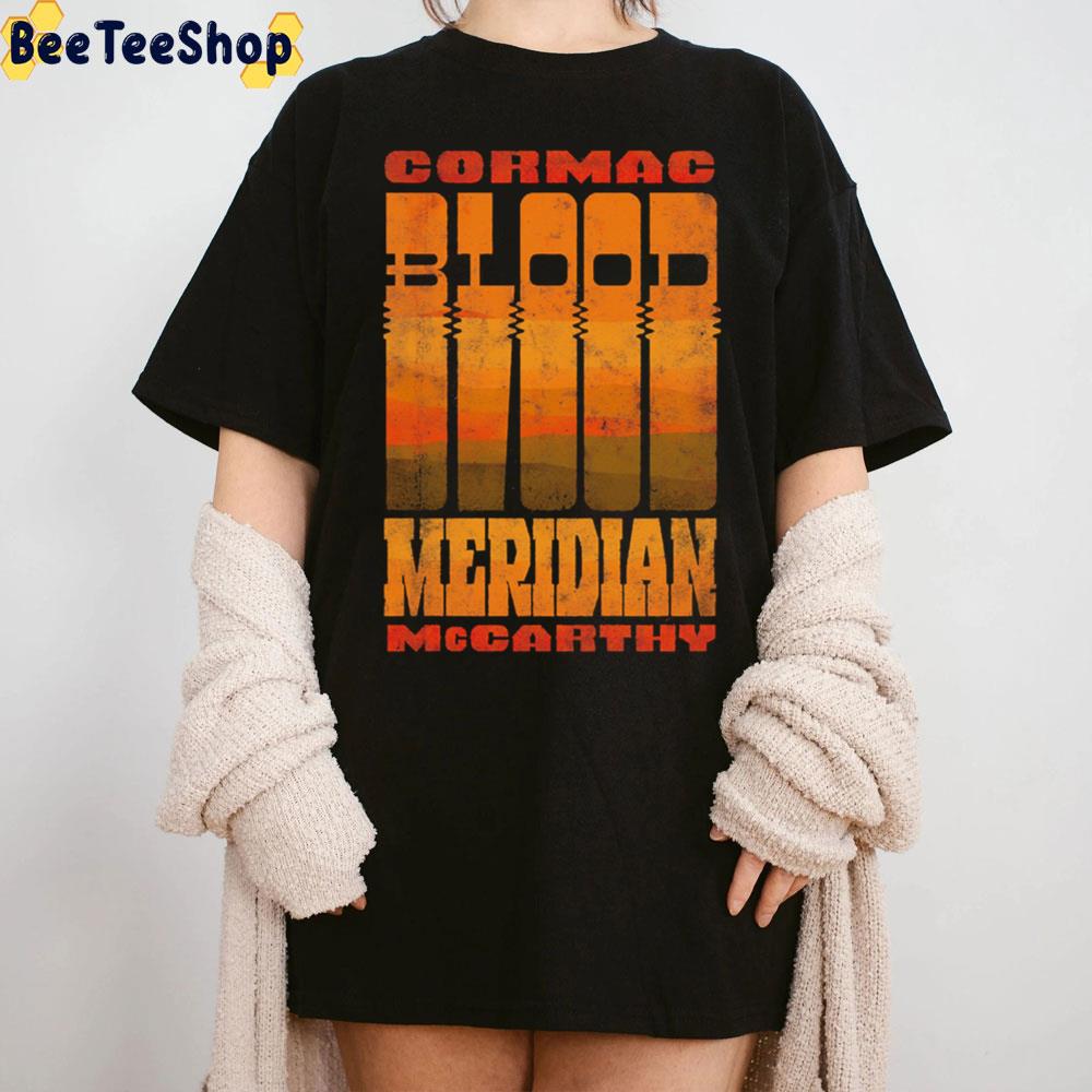 Cormac Mccarthy Blood Meridian Unisex T-Shirt Cormac Mccarthy Blood Meridian Unisex T-Shirt